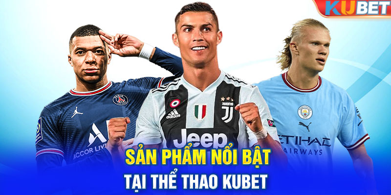 Sản phẩm nổi bật tại thể thao KUBET