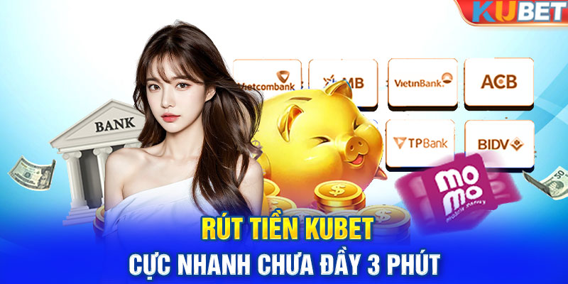 Rút tiền KUBET cực nhanh chưa đầy 3 phút