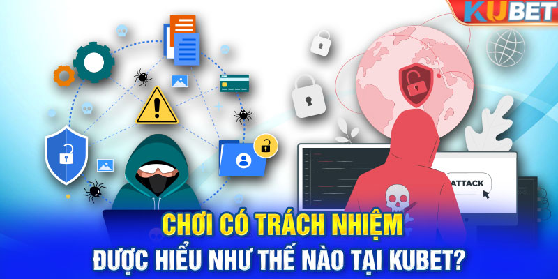 Chơi có trách nhiệm là nội dung quan trọng tại KUBET