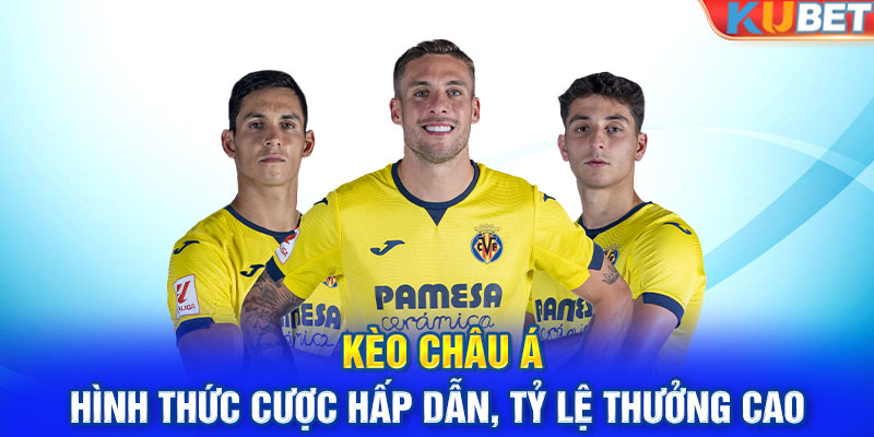 Kèo châu Á - Hình Thức Cược Hấp Dẫn, Tỷ Lệ Thưởng Cao