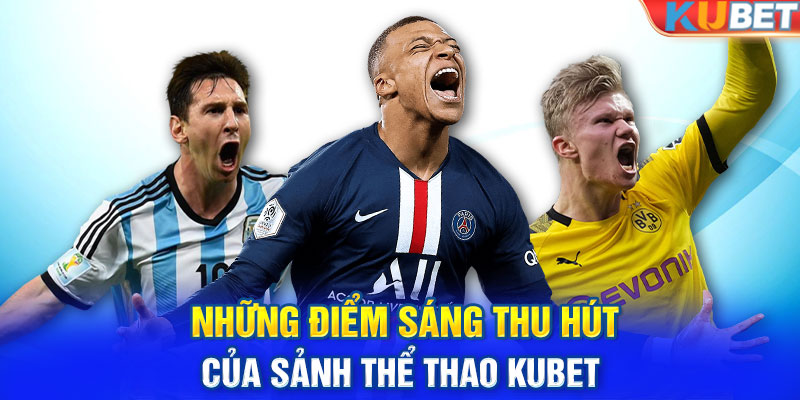 Những điểm sáng thu hút của sảnh thể thao KUBET