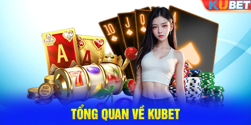 Tổng quan về KUBET